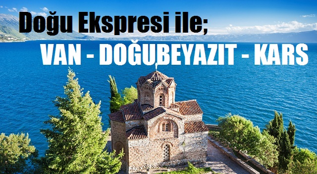 10.Van Kars Doğu Ekspresi Turu